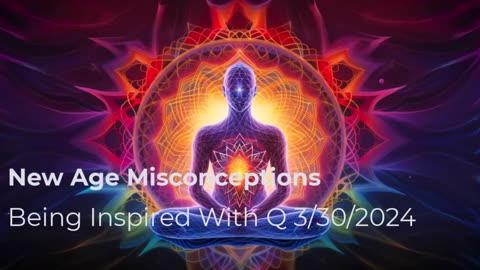 New Age Misconceptions 3/30/2024