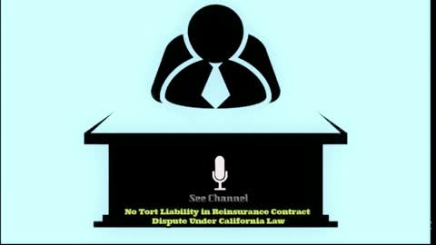 No Tort Liability in Reinsurance Contract Dispute Under California Law
