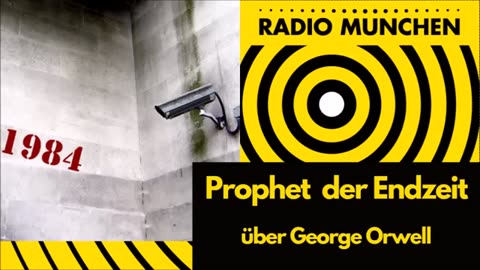 Prophet der Endzeit: über George Orwell@Radio München