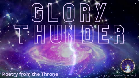 Poetry from the Throne: Glory Thunder