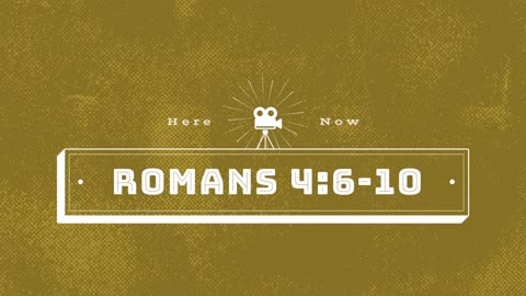 Romans Chapter 4:6-10