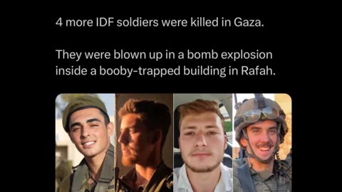 4 more IDF soldiers were killed in Gaza.