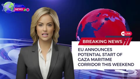 EU Announces Potential Start of Gaza Maritime Corridor This Weekend