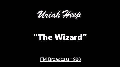 Uriah Heep - The Wizard (Live in London, England 1988) FM Broadcast