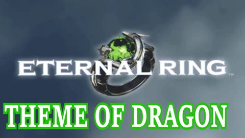 Eternal Ring OST - Theme of Dragon