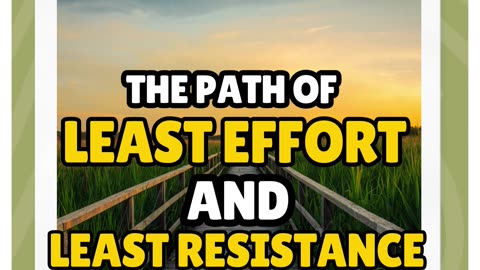 The Path of Least Effort and Least Resistance
