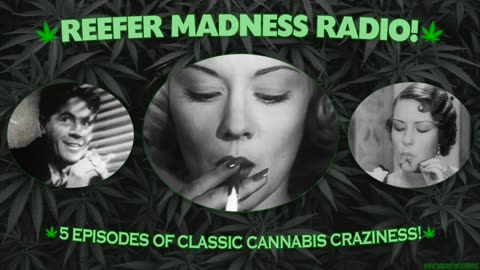 Reefer Madness Radio! - Classic 1930-50s Cannabis Marijuana Weed Pot Anti-Drug-Use Propaganda OTR!
