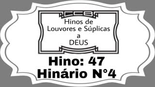 Hino: 047 - Hinário N°4