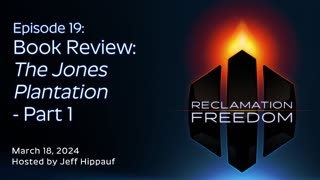 Reclamation Freedom #19: Book Review: The Jones Plantation - Part 1