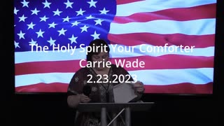 The Holy Spirit Your Comforter – Carrie Wade – 2.23.2023