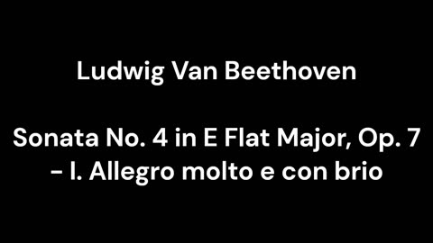 Beethoven - Sonata No. 4 in E Flat Major, Op. 7 - I. Allegro molto e con brio