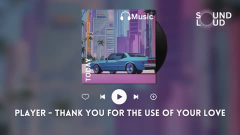 Player - Thank You for the Use of Your Love