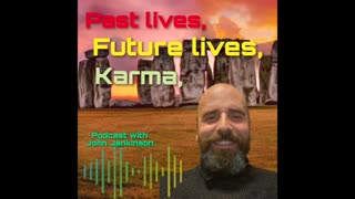 Past lives, karma & knowing your future self - Discussion with John Jenkinson