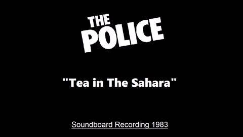 The Police - Tea In The Sahara (Live in Oakland, California 1983) Soundboard