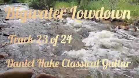 Daniel Hake Classical Guitar. Watersongs. Bigwater Lowdown. Track 23 of 24.