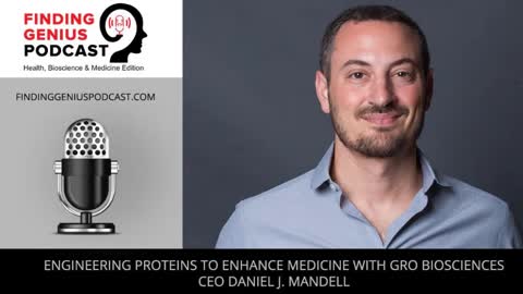 Engineering Proteins To Enhance Medicine With GRO Biosciences CEO Daniel J. Mandell