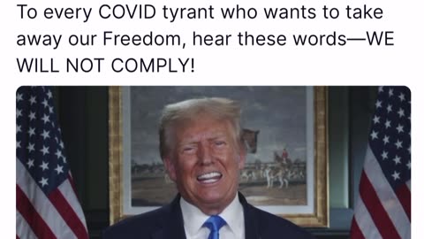 President Trump: To every COVID tyrant who wants to take away our Freedom, hear these words—WE WILL NOT COMPLY!