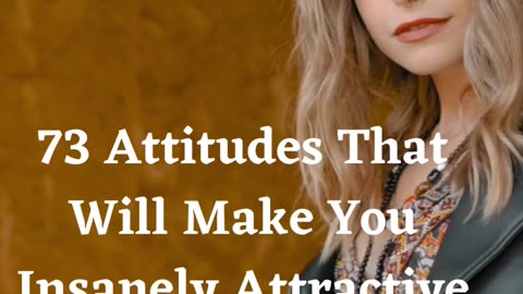 3 Attitudes That Will Make You Insanely Attractive To Men