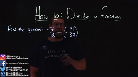 How to Divide a Fraction | -7/18÷(-14/27) | Minute Math