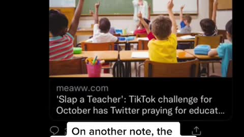 So apparently the TikTok challenge for October is to slap a teacher..