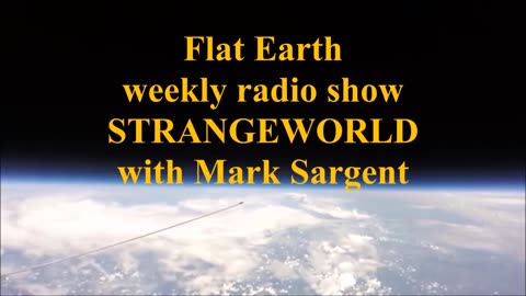 Flat Earth Radio Show StrangeWorld , Tuesdays 10PM EST - TruthFrequencyRadio - Mark Sargent ✅