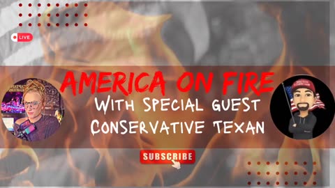 AMERICA ON FIRE WITH SPECIAL GUEST CONSERVATIVE TEXAN