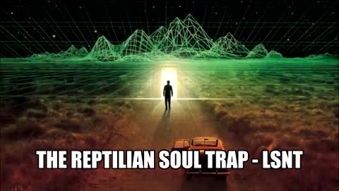 The Reptilian Soul Trap, trapping souls within the grid