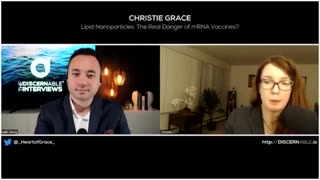 DISCERNABLE INTERVIEWS CHRISTIE GRACE: LIPID NANOPARTICLES: THE REAL DANGER OF MRNA VACCINES?