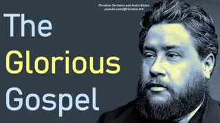 The Glorious Gospel - Charles Spurgeon Audio Sermons (1 Timothy 1_15)
