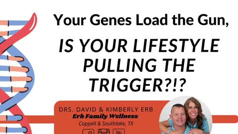 Your Genes Load the Gun, Is Your Lifestyle Pulling the Trigger?!