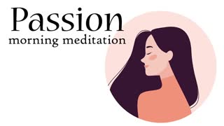 Morning Meditation to Spark Your Passion