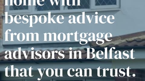 Mortgage Options in Belfast for the Best Solution