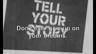 Don't ever give up on your dreams. You never know when your dreams will come true or when they ...