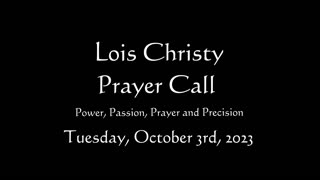 Lois Christy Prayer Group conference call for Tuesday, October 3rd, 2023