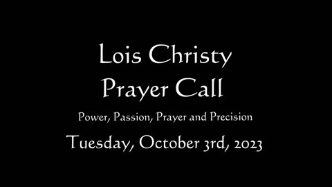Lois Christy Prayer Group conference call for Tuesday, October 3rd, 2023