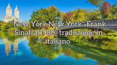 "New York, New York"-Frank Sinatra (1980)-traduzione in italiano