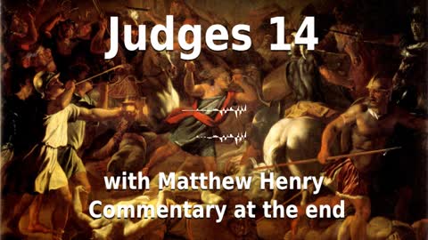 📖🕯 Holy Bible - Judges 14 with Matthew Henry Commentary at the end.