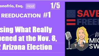 Donofrio NOV.8 REEDUCATION Ep. 1 - What Really Happened in the 2022 AZ Election