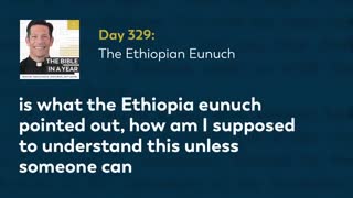 Day 329: The Ethiopian Eunuch — The Bible in a Year (with Fr. Mike Schmitz)