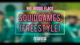 Squid Games Freestyle - Big Goddo Flaco