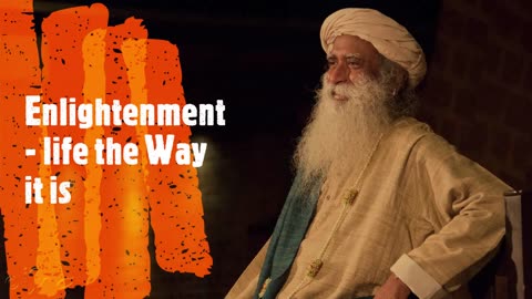 Enlightenment life the Way it is - Sadhguru speech | wowvideos