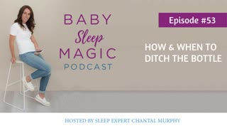 053: How & When To Ditch The Bottle with Chantal Murphy - Baby Sleep Magic