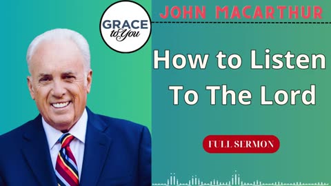 How to Listen to the Lord | John MacArthur Podcast.