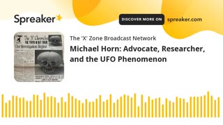 Michael Horn: Advocate, Researcher, and the UFO Phenomenon
