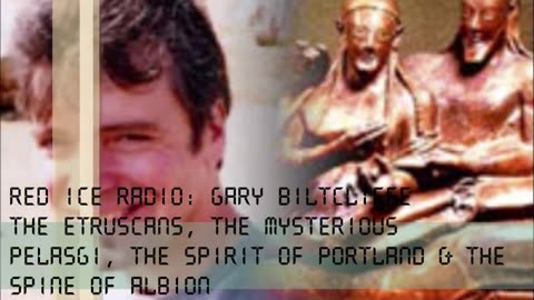 Etruscans, Mysterious Pelasgi, Spirit Of Portland & Spine Of Albion - Gary Biltcliffe on Red Ice Tv
