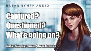 Captured, Interrogated, No Idea What's Up [audio][roleplay][sci fi][former patron exclusive]