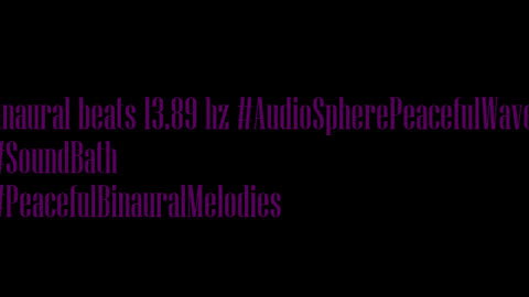 binaural_beats_13.89hz_HealingSounds AudioSphereMeditativeSounds BinauralLofi