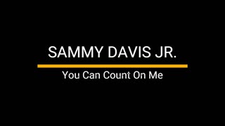 You Can Count On Me - Sammy Davis Jr.