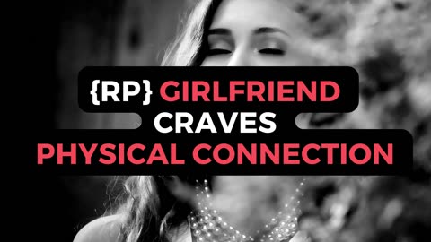 ASMR Girlfriend Roleplay: Intimate Cravings and Gentle Affection ❤️🔥