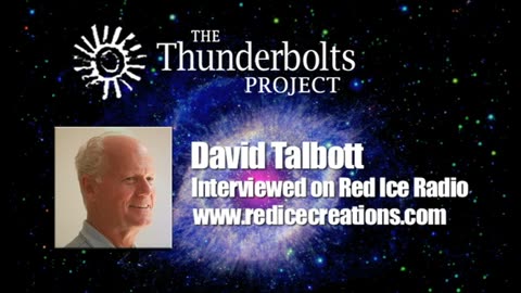 Electric Universe - David Talbott of The Thunderbolts Project on Red Ice Radio